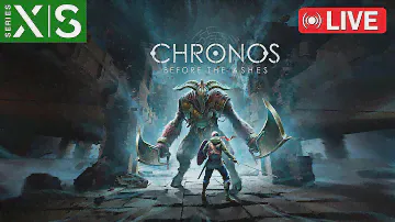 🔴 Chronos: Before the Ashes | Xbox Series X | Gameplay | May 15, 2024